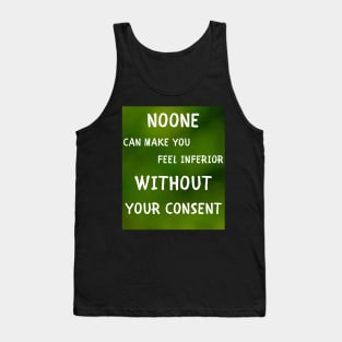 Noone can make ou feel inferior Tank Top